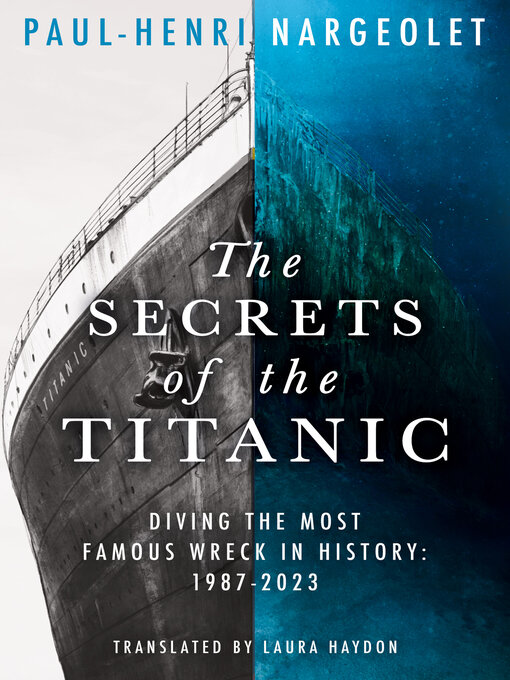 Title details for The Secrets of the Titanic by Paul-Henri Nargeolet - Available